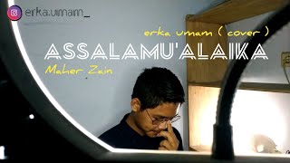 Assalamu'alaika - Maher Zain ( cover ) Erka Umam