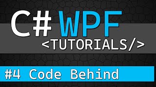 C# WPF Tutorial #4 - Code Behind