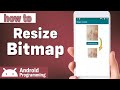 how to resize bitmap in android
