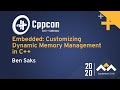 Embedded: Customizing Dynamic Memory Management in C++ - Ben Saks - CppCon 2020