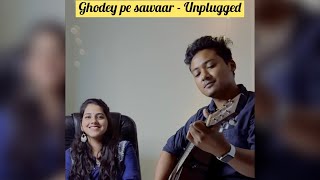 Ghodey pe Sawaar | Unplugged | Thanks for your love on this song 🎶❤️