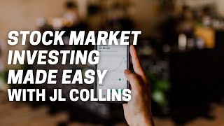 Stock Market Investing made easy with JL Collins