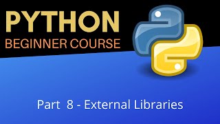 EXTERNAL LIBRARIES - Beginner Python Tutorial (Pt 8)