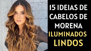 15 IDEIAS DE CABELO MORENA ILUMINADA LINDOS E MODERNOS