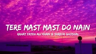 Tere Mast Mast Do Nain - Rahat Fateh Ali Khan & Shreya Ghoshal (Lyrics) | Lyrical Bam Hindi