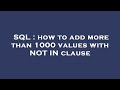 SQL : how to add more than 1000 values with NOT IN clause