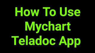 How To Use Mychart Teladoc App
