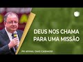 DEUS nos chama para uma MISSÃO I Rev. Arival Dias Casimiro I IPP