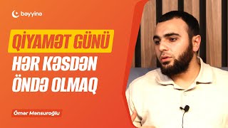 Qiyamət Günü Hər Kəsdən Öndə Olmaq - Ömər Mənsuroğlu