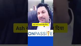 #ONPASSIVE MR.ASH NEVER GIVE UP ONPASSIVE MADE BY HEART