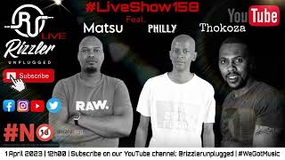 Rizzler Unplugged #LiveShow158 Feat. Matsu x Philly x Thokoza