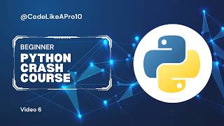 Python Crash Course | Beginner Friendly Tutorial | Video 6