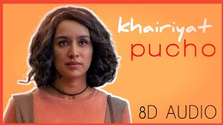 khairiyat pucho arijit singh new song (8D Audio) | shraddha kapoor,sushant singh rajput songs