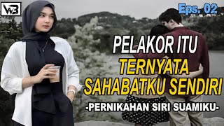 Pelakor Itu Ternyata Sahabatku Sendiri (EPS.02) || WIRDA BERCERITA #kisahrumahtangga #novelromantis