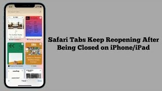 Safari Tabs Keep Reopening After Being Closed on iPhone/iPad iOS 17 (Solved)