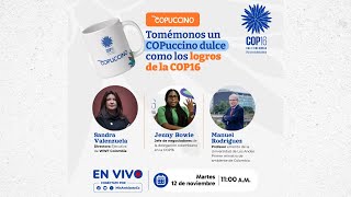 Tomémonos un COPuccino y hablemos sobre los logros de la COP16