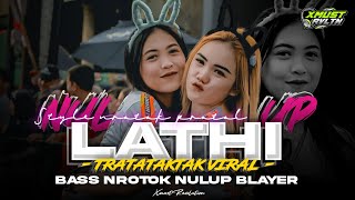 DJ LATHI •  BASS NULUP BLAYER NROTOK VIRAL TIKTOK • XMUST REVOLUTION