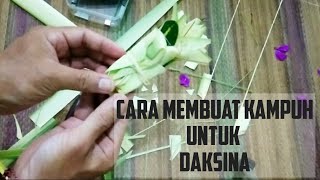 CARA MEMBUAT KAMPUH UNTUK DAKSINA