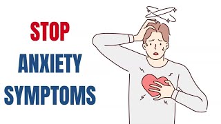How To Stop Physical Anxiety Symptoms for good