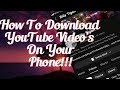 How To Download YouTube Video’s On Your Phone // Full Guild