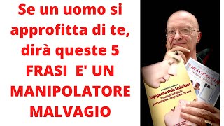 Se un uomo si approfitta di te, dirà queste 5 FRASI  E' UN MANIPOLATORE MALVAGIO