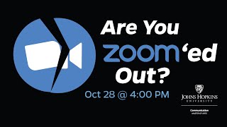 Are You Zoom Ed Out