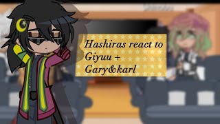 Hashiras react to Giyuu[]+ Gary and Karl[]Put in 2X or 1.75x speed[]