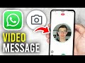 How To Send Video Message Note In WhatsApp - Full Guide