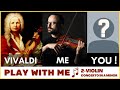 Vivaldi Concerto for 2 violins in A minor - PLAY WITH ME