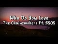 The Chainsmokers - Who Do You Love Ft. 5 Seconds of Summer (Lyrics Video)