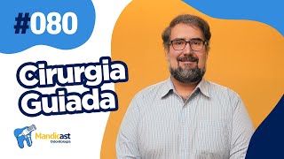 🎙MANDICAST ODONTOLOGIA #80 - Cirurgia guiada