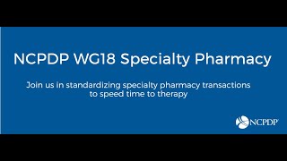 NCPDP Work Group 18 Specialty Pharmacy