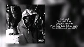 Trap God - Synthetic Love Feat. Mark DBLM x Child Trauma (Prod. $os Beatz \u0026 Trap God)