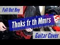 Fall Out Boy  - Thnks fr th Mmrs Guitar Cover