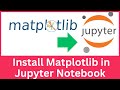 How to Install Matplotlib in Jupyter Notebook