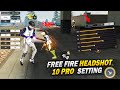 10 Pro Settings + Sensitivity + Fire Button 100% Working 🔥 || Auto Headshot Setting 😱 || Free Fire