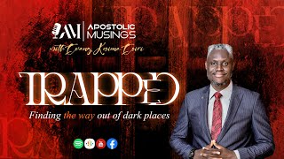 Trapped - Finding Your Way Out of Dark Places Part 1 | Apostolic Musings Podcast | EP 1