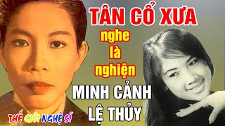 Tân Cổ Xưa -Tân Cổ Trước 1975 #ĐặcBiệtNghệSỹNổiTiếng #MINH CẢNH ,LỆ THỦY,... #NGHE LÀ NGHIỆN