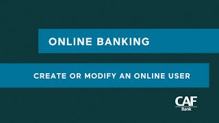 Create or modify an online user | CAF Bank