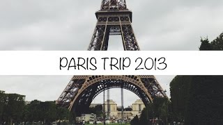 Paris Trip | JUNE 2013