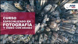 Parte 1 - Curso Internacional especializado en Fotografía y Video con Drones APD.