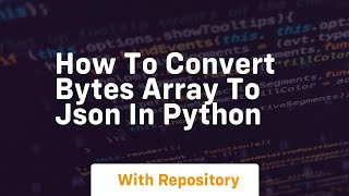 how to convert bytes array to json in python