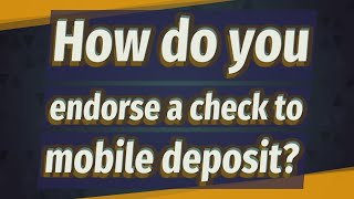 How do you endorse a check to mobile deposit?