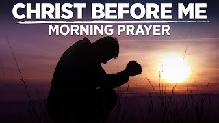 Place Jesus Christ Above Everything | A Blessed Morning Prayer To Begin Your Day In God's Presence