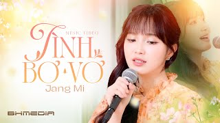 Tan chảy trong sự ngọt ngào với ❣ TÌNH BƠ VƠ ❣ của Thánh Nữ Bolero JANG MI - ST Lam Phương