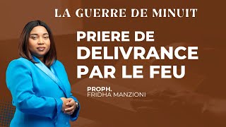 PRIERE DE DELIVRANCE PAR LE FEU BY PROPH FRIDHA MANZIONI