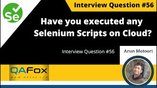 Have you used cross browser testing tool to run Selenium Scripts on cloud? (Interview Question #56)