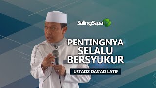 Ustadz Das'ad Latif - Pentingnya Selalu Bersyukur