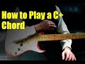 How to Play a C+ Chord