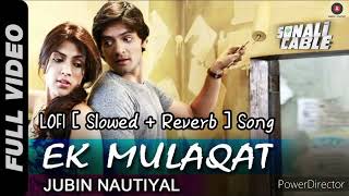 Ek Mulaqat | official audio lofi song | Jubin Nautiyal | sad song Ali fazal